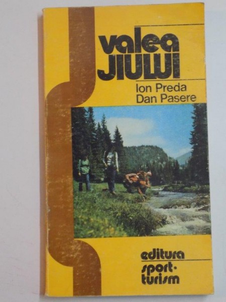 VALEA JIULUI, DE LA IZVOARE PANA LA VARSARE de ION PREDA , DAN PASERE 1985 * DEFECT COPERTA SPATE