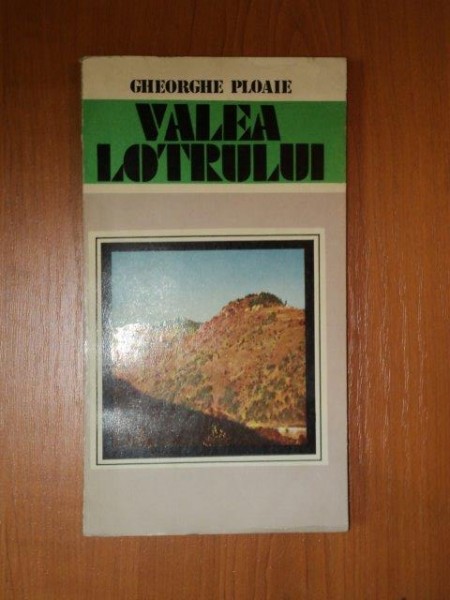VALEA LOTRULUI de GHEORGHE PLOAIE  , 1983