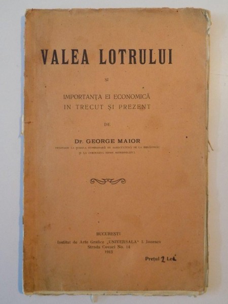 VALEA LOTRULUI SI IMPORTANTA EI ECONOMICA IN TRECUT SI PREZENT de GEORGE MAIOR  1913