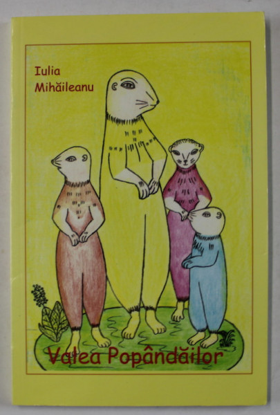 VALEA POPANDAILOR de IULIA MIHAILEANU , ilustratii de IULIA BRANZA, 2013