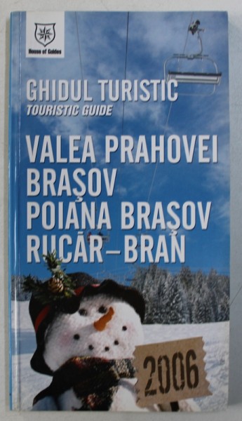 VALEA PRAHOVEI , BRASOV , POIANA BRASOV , RUCAR - BRAN - GHIDUL TURISTIC / TOURISTIC GUIDE , 2006