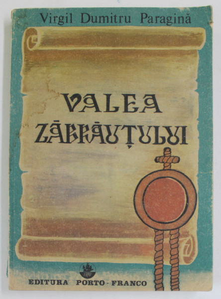 VALEA ZABRAUTULUI , MONOGRAFIE , MEMORIA ISTORIEI SI A SOCIETATII DIN ZABRAUT de VIRGIL  DUMITRU PARAGINA , 1990