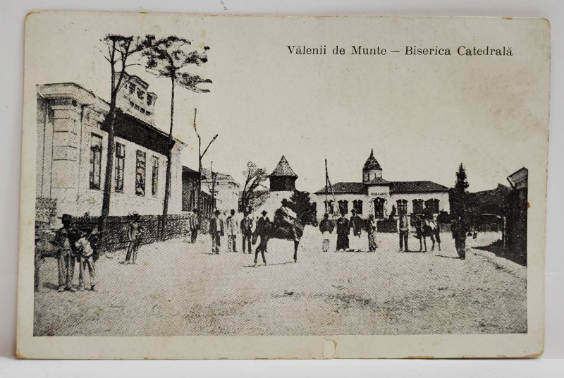 VALENII DE MUNTE , BISERICA  CATEDRALA , CARTE POSTALA , 1922