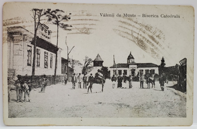 VALENII DE MUNTE , BISERICA  CATEDRALA , CARTE POSTALA ILUSTRATA , 1922