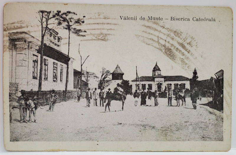 VALENII DE MUNTE , BISERICA  CATEDRALA , CARTE POSTALA ILUSTRATA , 1922