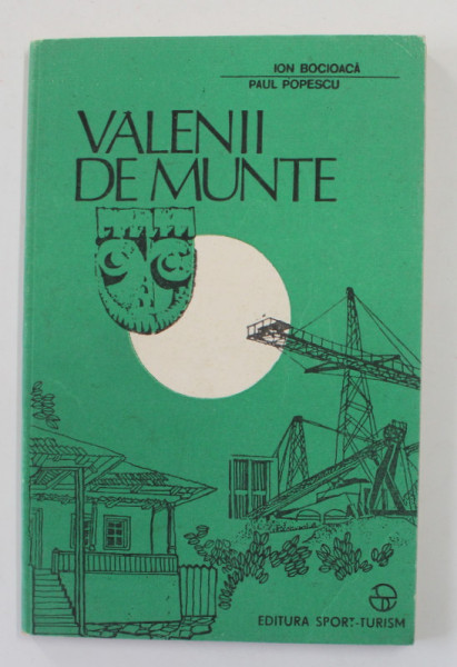 VALENII DE MUNTE - GEOGRAFIE , ISTORIE , TURISM de ION BOCIOACA si PAUL POPESCU , 1988 , DEDICATIE *