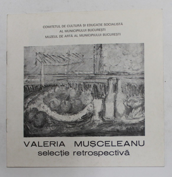 VALERIA MUSCELEANU - SELECTIE RETROSPECTIVA , CATALOG DE EXPOZITIE , 1982