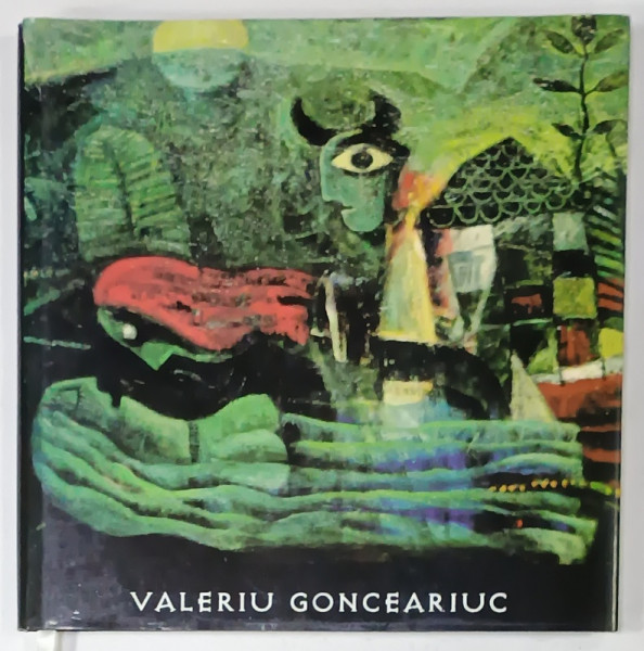 VALERIU GONCEARIUC , ALBUM SI CATALOG DE EXPOZITIE , 2007