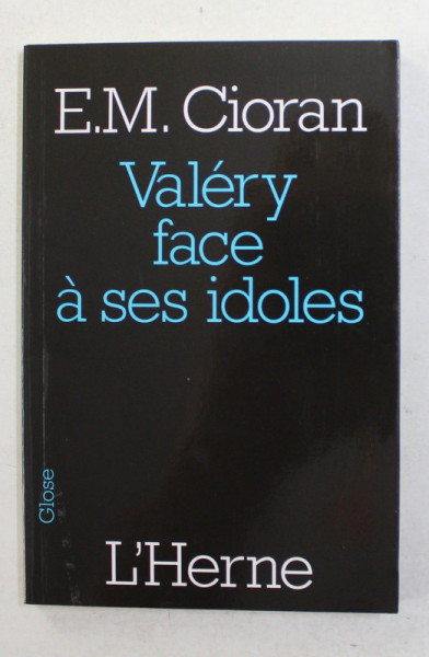 VALERY FACE A SES IDOLES par E.M. CIORAN , 2006