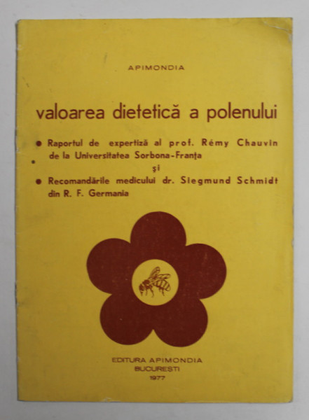 VALOAREA DIETETICA A POLENULUI , RAPORT DE EXPERTIZA A PROF. REMY CHAUVIN DE LA SORBONA si DR. SIEGMUND SCHMIDT , 1977