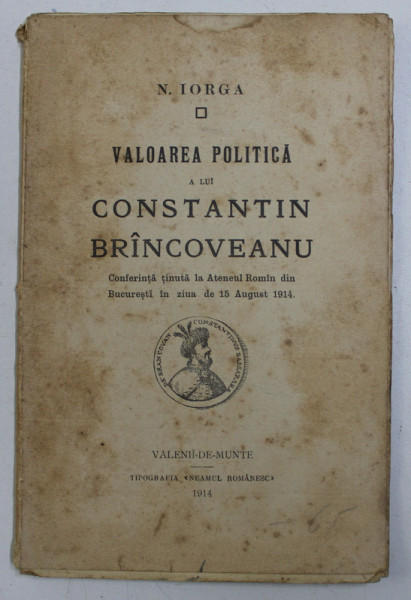 VALOAREA POLITICA A LUI CONSTANTIN BRINCOVEANU de N. IORGA  1914