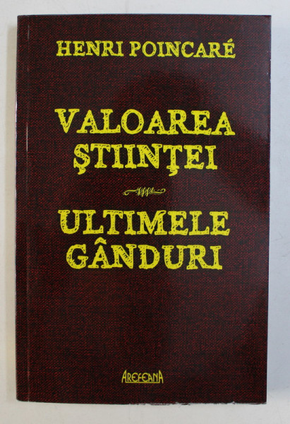 VALOAREA STIINTEI , ULTIMELE GANDURI de HENRI POINCARE , 2017