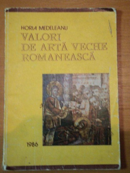 VALORI DE ARTA VECHE ROMANEASCA- HORIA MEDELEANU