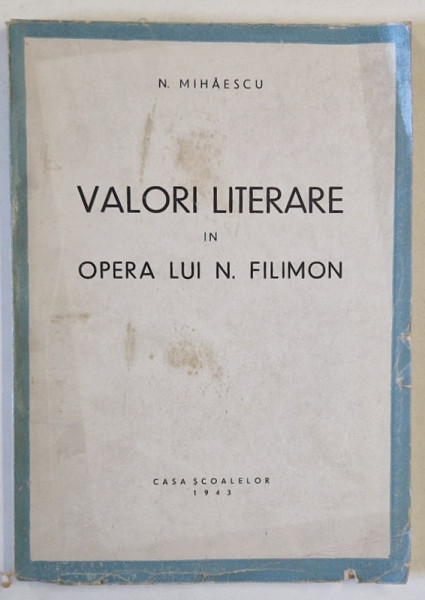 VALORI LITERARE IN OPERA LUI N. FILIMON de N. MIHAESCU , 1943