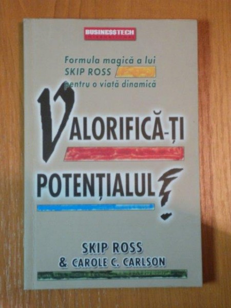 VALORIFICA-TI POTENTIALUL de SKIP ROSS , CAROLE C. CARLSON