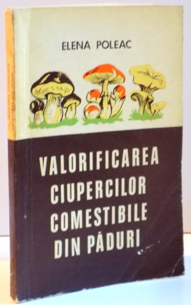 VALORIFICAREA CIUPERCILOR COMESTIBILE DIN PADURI , 1974
