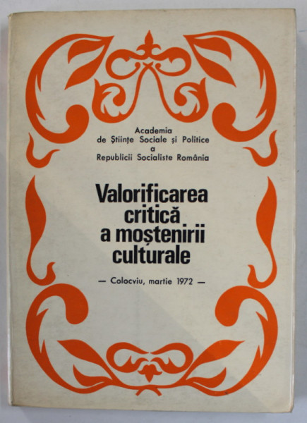 VALORIFICAREA CRITICA A MOSTENIRII CULTURALE , COLOCVIU , MARTIE 1972