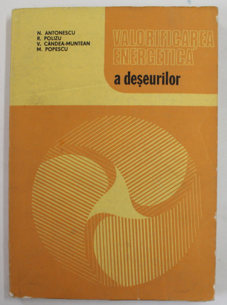 VALORIFICAREA ENERGETICA A DESEURILOR de N. ANTONESCU ...M. POPESCU , PROCESE SI INSTALATII DE ARDERE , 1988