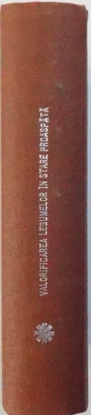 VALORIFICAREA LEGUMELOR IN STARE PROASPATA de ION CEAUSESCU si CONSTANTIN IORDACHESCU , 1978
