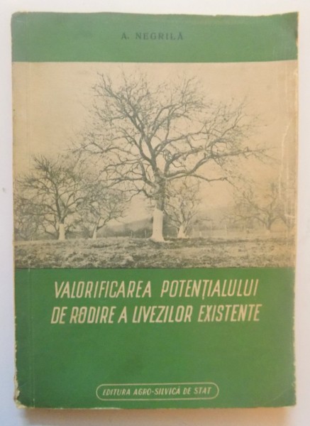 VALORIFICAREA POTENTIALULUI DE RODIRE A LIVEZILOR EXISTENTE de A. NEGRILA , 1957