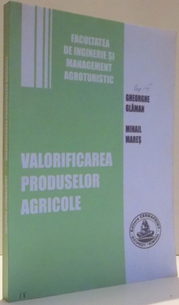 VALORIFICAREA PRODUSELOR AGRICOLE de GHEORGHE GLAMAN, MIHAIL MARES , 2006