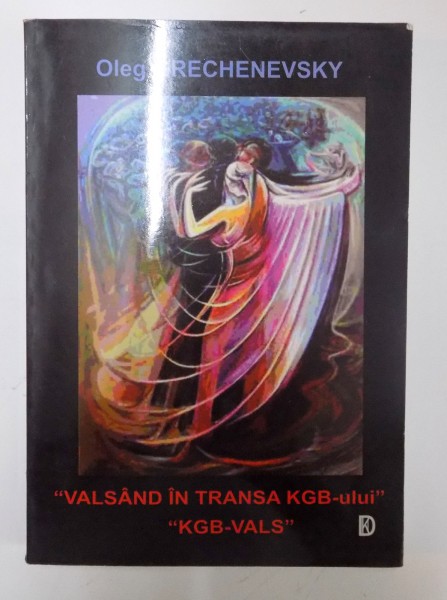 "VALSAND IN TRANSA KGB-ULUI" , "KGB - VALS" de OLEG GRECHENEVSKY , 2011