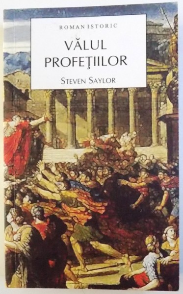 VALUL PROFETIILOR de STEVEN SAYLOR , 2009