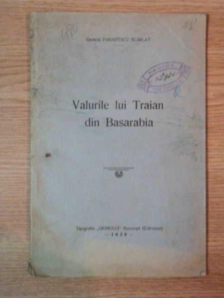 VALURILE LUI TRAIAN DIN BASARABIA de GENERAL PANAITESCU SCARLAT, BUC. 1926