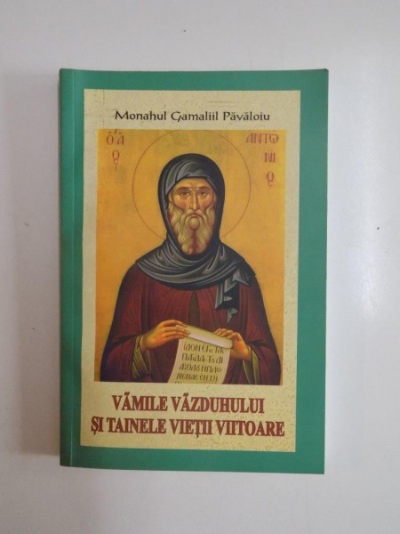 VAMILE VAZDUHULUI SI TAINELE VIETII VIITOARE de MONAHUL GAMALIIL PAVALOIU , 2002