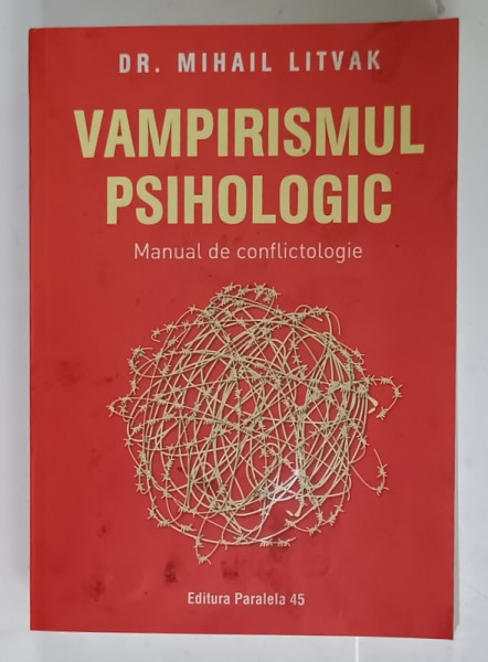 VAMPIRISMUL  PSIHOLOGIC , MANUAL DE CONFLICTOLOGIE de DR. MIHAIL LITVAK , 2023 , PREZINTA URME DE UZURA SI PETE PE COPERTA
