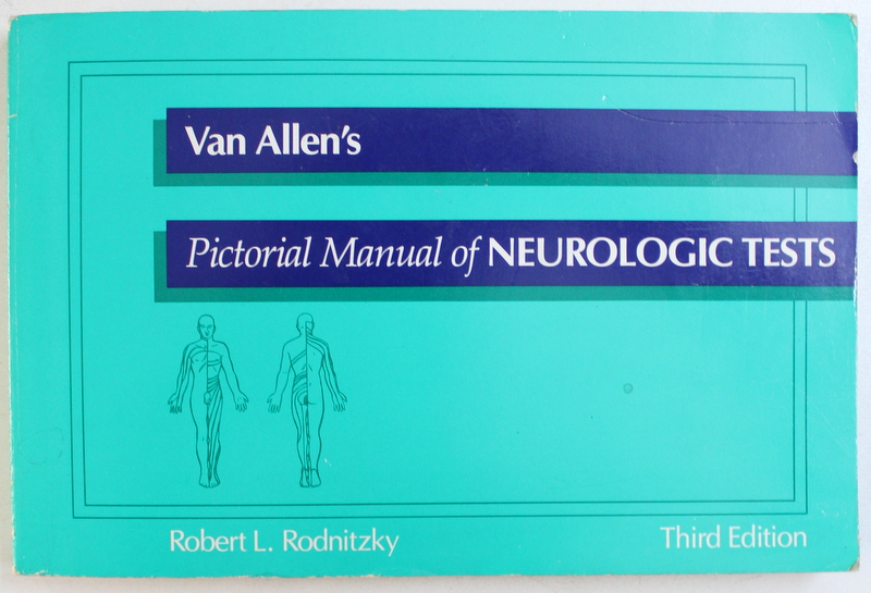 VAN ALLEN 'S PICTORIAL MANUAL OF NEUROLOGIC TEST - A GUIDE TO THE PERFORMANCE AND INTERPRETATION OF THE NEUROLOGIC EXAMINATION  by ROBERT L. RODNITZKY , 1988