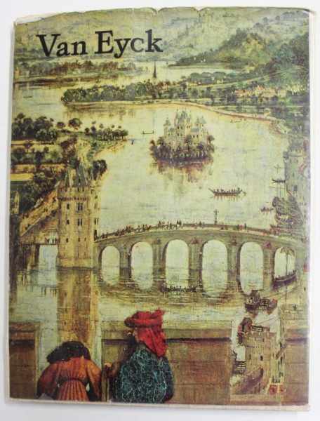 VAN EYCK , antologie de texte si selectia imaginilor de GHEORGHE SZEKELY , 1970