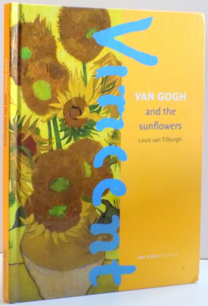 VAN GOGH AND THE SUNFLOWERS de LOUIS VAN TILBORGH , 2008
