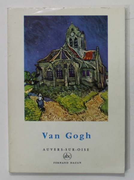 VAN GOGH , AUVERS - SUR - OISE par FRANCOIS MATHEY , 1956