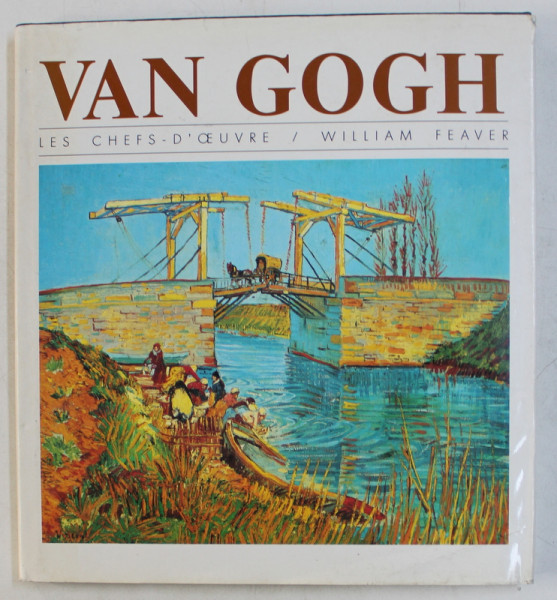 VAN GOGH - LES CHEFS  - D ' OEUVRE par WILLIAM FEAVER , 1994