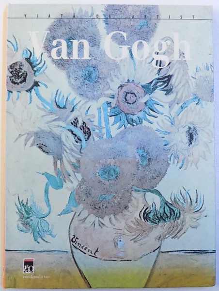 VAN GOGH  - VIATA DE ARTIST de ENRICA CRISPINO , 2003 , LIPSA PAGINA DE TITLU