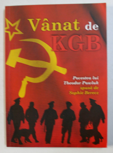 VANAT DE KGB - povestea lui THEODOR PAWLUK spusa de SOPHIE BERECZ , 2012