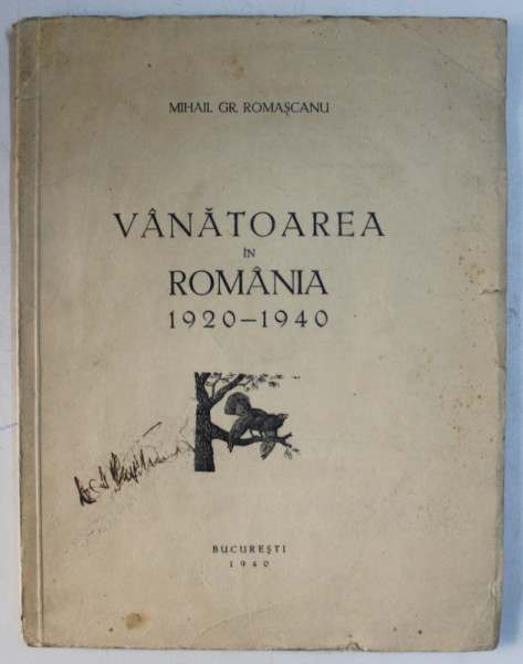 VANATOAREA IN ROMANIA 1920 - 1940 de MIHAIL GR. ROMASCANU , 1940