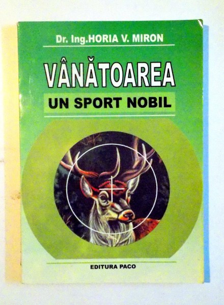 VANATOAREA , UN SPORT NOBIL de HORIA V. MIRON , 2007 , DEDICATIE*