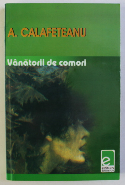 VANATORII DE COMORI , roman de A. CALAFETEANU , 2003 *DEDICATIE