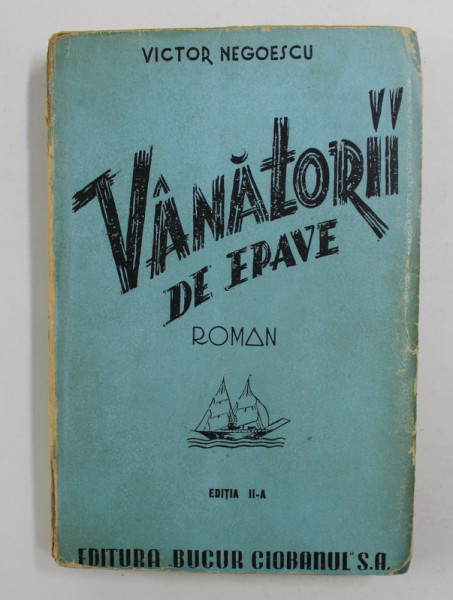 VANATORII DE EPAVE - roman de VICTOR NEGOESCU , 1947 , DEDICATIE*