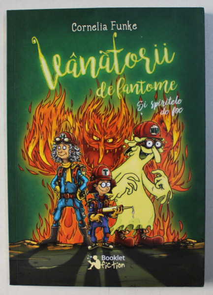VANATORII DE FANTOME SI SPIRITELE DE FOC de CORNELIA FUNKE , ILUSTRATII de FREDERIC BERTRAND , 2018