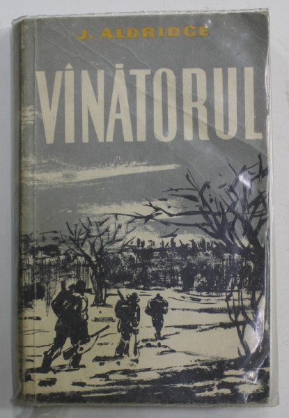VANATORUL de J. ALDRIDGE ,  ilustratii de PETRE BEDIVAN , 1961