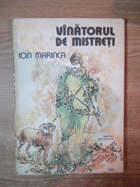 VANATORUL DE MISTRETI de ION MARINCA , COPERTA SI ILUSTRATII DE VICTOR FEODOROV , Bucuresti 1980