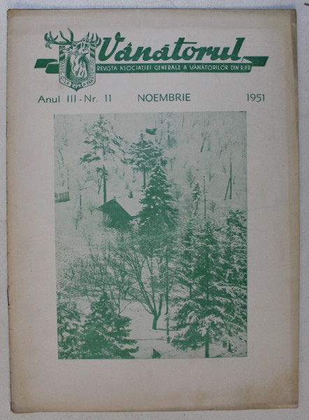 VANATORUL  - REVISTA ASOCIATIEI GENERALE A VANATORILOR DIN R.P.R. , ANUL III , NR . 11 , NOIEMBRIE , 1951