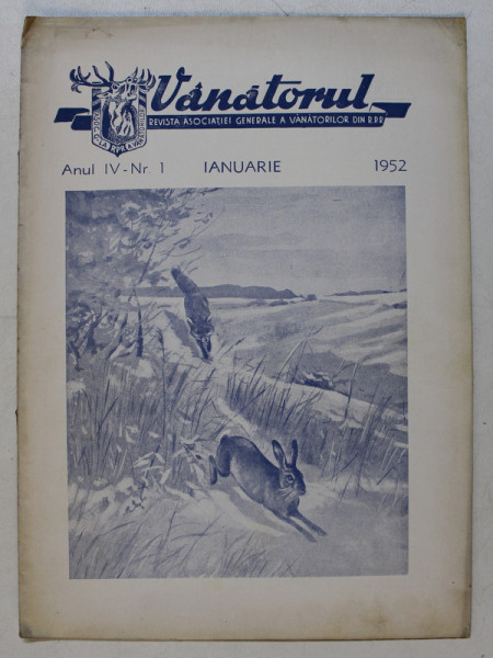VANATORUL  - REVISTA ASOCIATIEI GENERALE A VANATORILOR DIN R.P.R. , ANUL IV , NR . 1 ,IANUARIE  , 1952