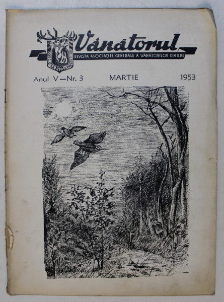 VANATORUL  - REVISTA ASOCIATIEI GENERALE A VANATORILOR DIN R.P.R. , ANUL IV , NR . 3 ,MARTIE  , 1953