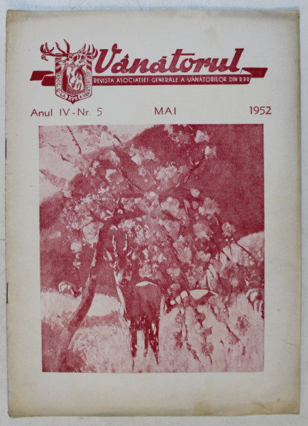 VANATORUL  - REVISTA ASOCIATIEI GENERALE A VANATORILOR DIN R.P.R. , ANUL IV , NR . 5 , MAI , 1952
