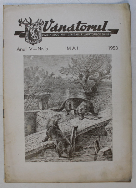 VANATORUL  - REVISTA ASOCIATIEI GENERALE A VANATORILOR DIN R.P.R. , ANUL V , NR . 5 , MAI, 1953