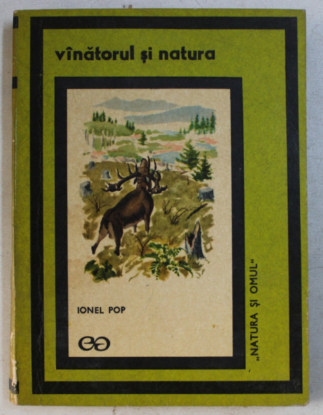 VANATORUL SI NATURA de IONEL POP , 1969 , DEDICATIE*